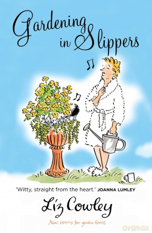 Gardening in Slippers: Humorous Verse for Garden Lovers: 2 (Humorous Gardening Cameos) - Liz Cowley [KSIĄŻKA]