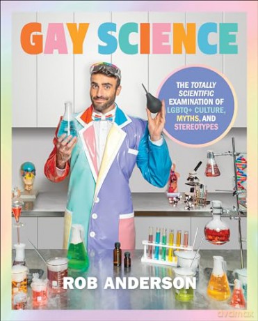Gay Science: The Totally Scientific Examination of LGBTQ+ Culture, Myths, and Stereotypes - Rob Anderson [KSIĄŻKA]