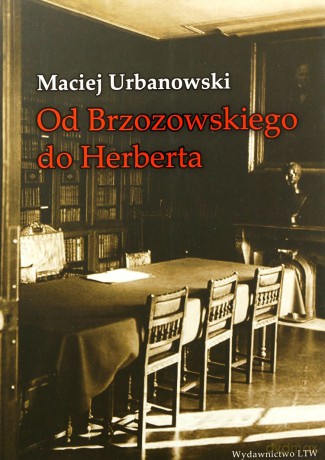Od Brzozowskiego do Herberta - Maciej Urbanowski [KSIĄŻKA]