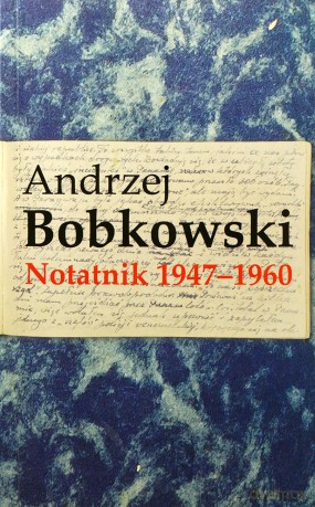 Notatnik 1947-1960 - Andrzej Bobkowski [KSIĄŻKA]