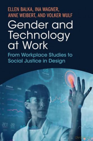 Gender and Technology at Work: From Workplace Studies to Social Justice in Design - Balka Ellen [KSIĄŻKA]