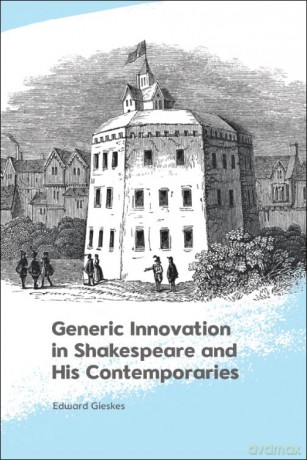 Generic Innovation in Shakespeare and His Contemporaries - Edward Gieskes [KSIĄŻKA]