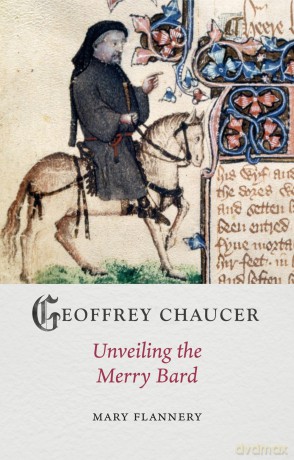 Geoffrey Chaucer: Unveiling the Merry Bard (Medieval Lives) - Mary Flannery [KSIĄŻKA]