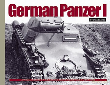 German Panzer I: A Visual History of the German Army's WWII Early Light Tank (Visual History Series) - David Doyle [KSIĄŻKA]