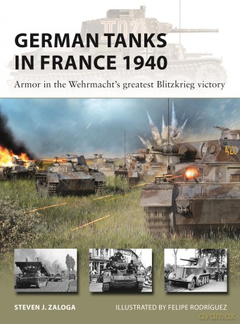 German Tanks in France 1940: Armor in the Wehrmacht's greatest Blitzkrieg victory: 327 (New Vanguard) - Steven J. Zaloga [KSIĄŻKA]