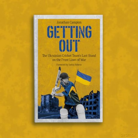 Getting Out: The Ukrainian Cricket Team's Last Stand on the Front Lines of War - Jonathan Campion [KSIĄŻKA]