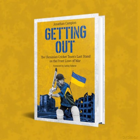 Getting Out: The Ukrainian Cricket Team's Last Stand on the Front Lines of War - Jonathan Campion [KSIĄŻKA]