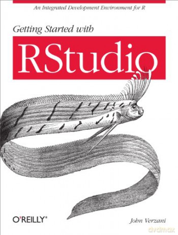 Getting Started with Rstudio: An Integrated Development Environment for R - John Verzani [KSIĄŻKA]