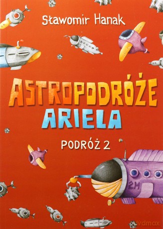 Astropodróże Ariela. Podróż 2 - Sławomir Hanak [KSIĄŻKA]