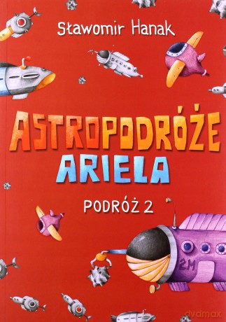 Astropodróże Ariela. Podróż 2 - Sławomir Hanak [KSIĄŻKA]