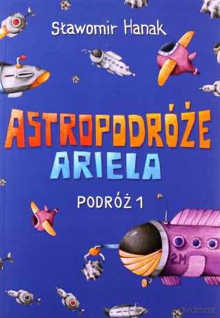 Astropodróże Ariela. Podróż 1 - Sławomir Hanak [KSIĄŻKA]