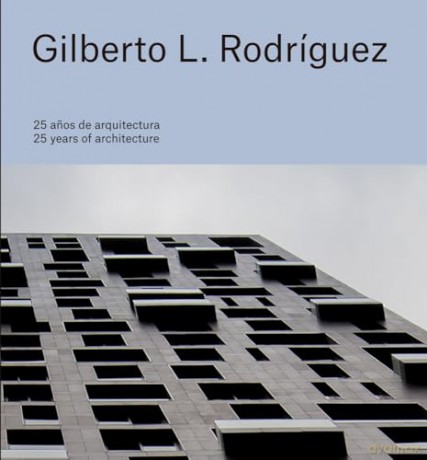 Gilberto L. Rodríguez: 25 Years of Architecture - Gilberto L. Rodriguez [KSIĄŻKA]