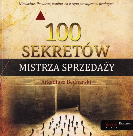100 Sekretów Mistrza Sprzedaży - Arkadiusz Bednarski [KSIĄŻKA]