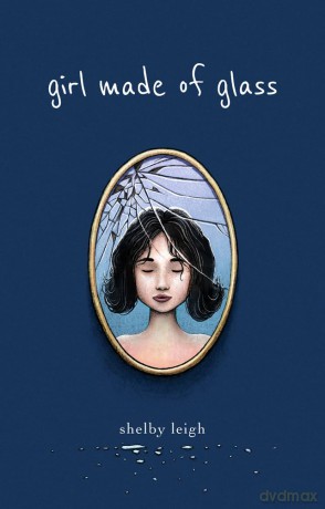 Girl Made of Glass - Shelby Leigh [KSIĄŻKA]