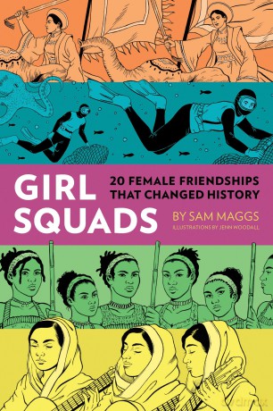 GIRL SQUADS: 20 Female Friendships That Changed History - Sam Maggs [KSIĄŻKA]