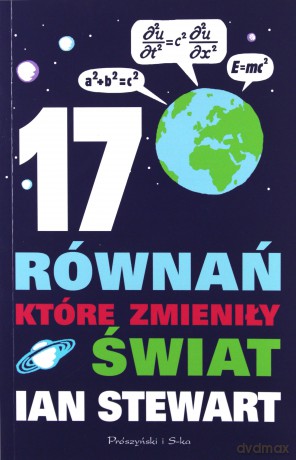17 Równań Które Zmieniły Świat - Ian Stewart [KSIĄŻKA]
