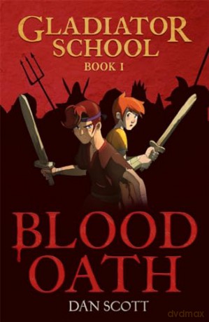 Gladiator School 1: Blood Oath (Middle Grade Fiction) - Dan Scott [KSIĄŻKA]