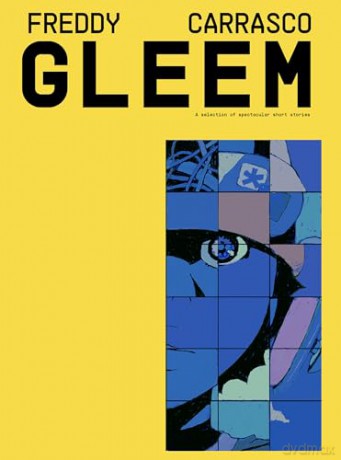 GLEEM: A Selection of Spectacular Short Stories - Freddy Carrasco [KOMIKS]