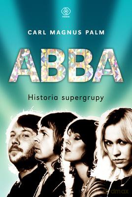 Abba Historia Supergrupy Tw - Carl Magnus Palm [KSIĄŻKA]