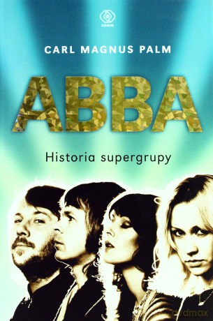 Abba Historia Supergrupy Tw - Carl Magnus Palm [KSIĄŻKA]