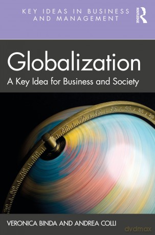 Globalization: A Key Idea for Business and Society (Key Ideas in Business and Management) - Veronica Binda [KSIĄŻKA]