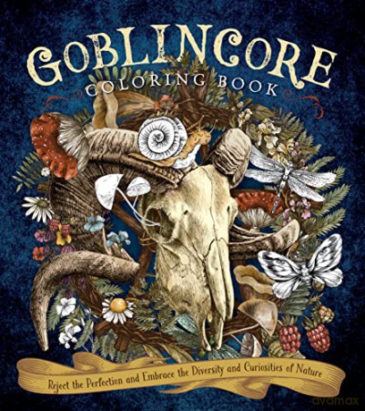 Goblincore Coloring Book: Reject the Perfection and Embrace the Diversity and Curiosities of Nature (Chartwell Coloring Books) - Editors of Chartwell Books [KSIĄŻKA]