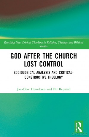 God After the Church Lost Control: Sociological Analysis and Critical-Constructive Theology (Routledge New Critical Thinking in Religion, Theology and Biblical Studies) - Jan-Olav Henriksen [KSIĄŻKA]