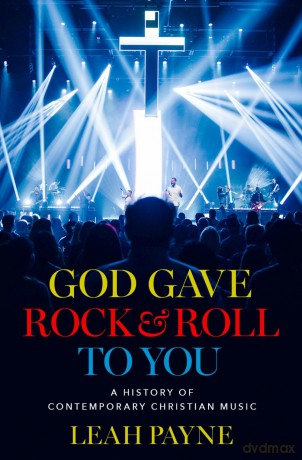 God Gave Rock and Roll to You: A History of Contemporary Christian Music [KSIĄŻKA]
