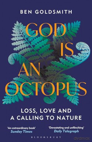 God Is An Octopus: Loss, Love and a Calling to Nature - Ben Goldsmith [KSIĄŻKA]