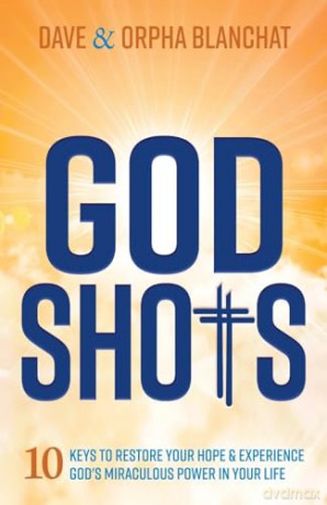 God Shots: 10 Keys to Restore Your Hope and Experience God's Miraculous Power In Your Life - Dave Blanchat [KSIĄŻKA]