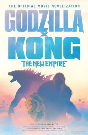 Godzilla x Kong: The New Empire - The Official Movie Novelisation - Greg Keyes [KSIĄŻKA]