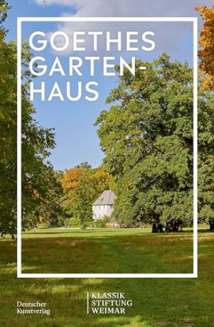 Goethes Gartenhaus (Im Fokus) - Klassik Stiftung Weimar [KSIĄŻKA]