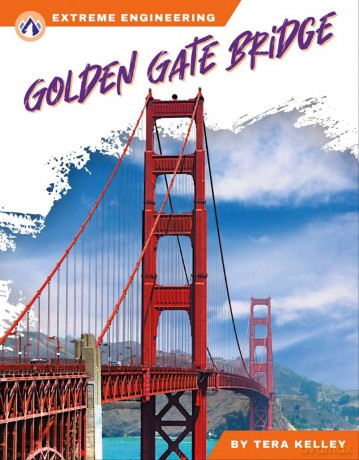 Golden Gate Bridge (Extreme Engineering Series) - Tera Kelley [KSIĄŻKA]