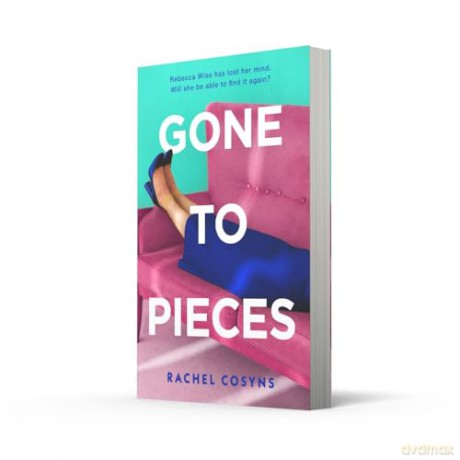 Gone to Pieces: An unforgettable fiction debut for 2024, sharp, funny, vulnerable, perfect for fans of Sorrow and Bliss, Fleabag and The Bell Jar - Rachel Cosyns [KSIĄŻKA]