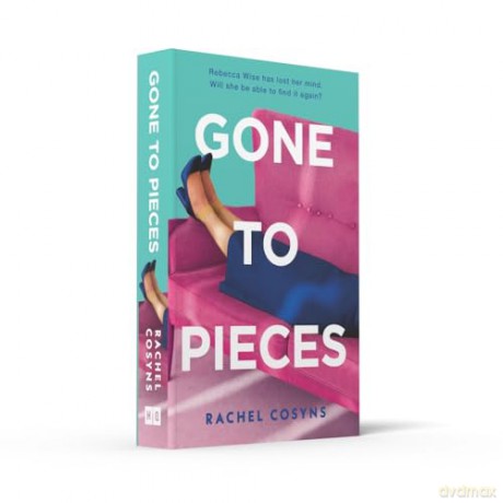 Gone to Pieces: An unforgettable fiction debut for 2024, sharp, funny, vulnerable, perfect for fans of Sorrow and Bliss, Fleabag and The Bell Jar - Rachel Cosyns [KSIĄŻKA]