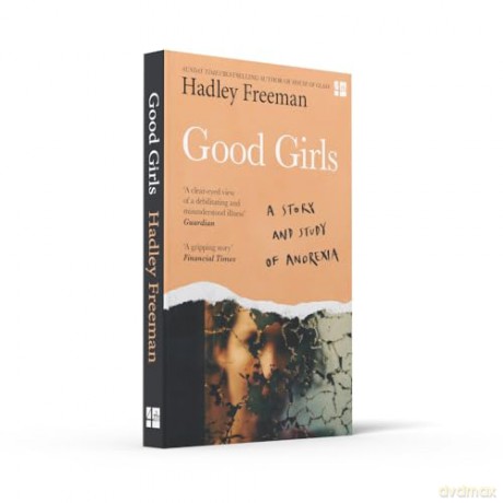 Good Girls: A story and study of anorexia - Hadley Freeman [KSIĄŻKA]