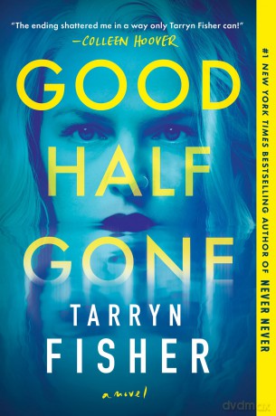 Good Half Gone: A Twisty Psychological Thriller - Tarryn Fisher [KSIĄŻKA]