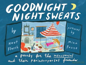 Goodnight Night Sweats: A Parody for the Menopausal (and Their Perimenopausal Friends) - Haut Flasch [KSIĄŻKA]