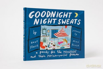 Goodnight Night Sweats: A Parody for the Menopausal (and Their Perimenopausal Friends) - Haut Flasch [KSIĄŻKA]