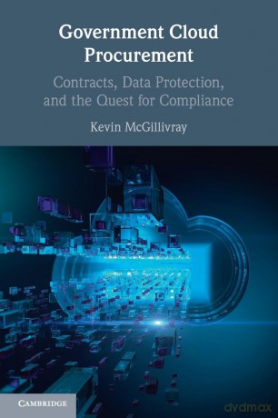 Government Cloud Procurement: Contracts, Data Protection, and the Quest for Compliance - Kevin McGillivray [KSIĄŻKA]