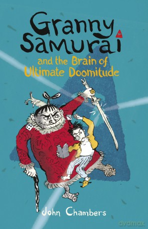Granny Samurai and the Brain of Ultimate Doomitude - John Chambers [KSIĄŻKA]