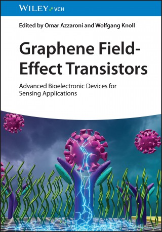 Graphene Field-Effect Transistors: Advanced Bioelectronic Devices for Sensing Applications - Omar Azzaroni [KSIĄŻKA]
