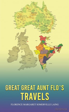 Great Great Aunt Flo's Travels - Florence Margaret Somerville-Laing [KSIĄŻKA]