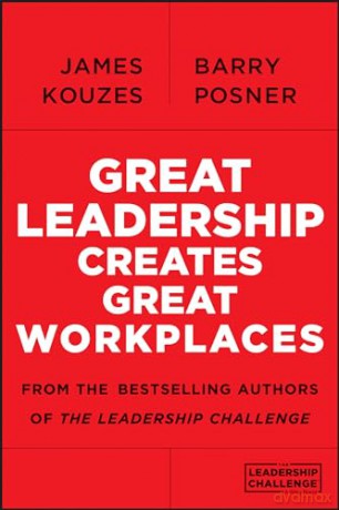 Great Leadership Creates Great Workplaces (Jossey-bass Short Format Series) - James M. Kouzes [KSIĄŻKA]