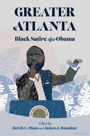 Greater Atlanta: Black Satire after Obama - Derek C. Maus [KSIĄŻKA]