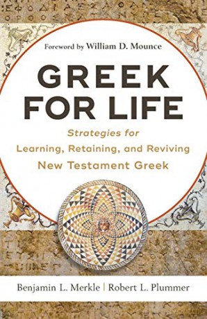 Greek for Life: Strategies for Learning, Retaining, and Reviving New Testament Greek - Benjamin L Merkle [KSIĄŻKA]