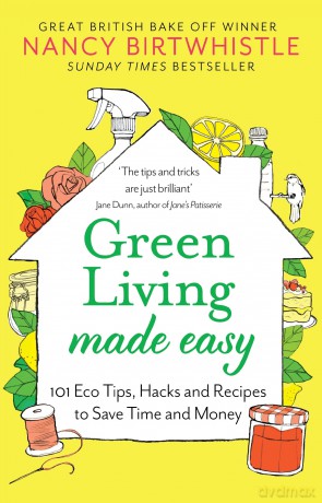 Green Living Made Easy: 101 Eco Tips, Hacks and Recipes to Save Time and Money - Nancy Birtwhistle [KSIĄŻKA]