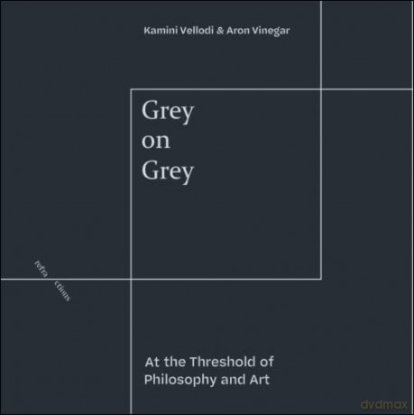 Grey on Grey: At the Threshold of Philosophy and Art (Refractions) - Kamini Vellodi [KSIĄŻKA]