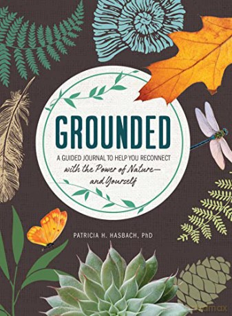 Grounded: A Guided Journal to Help You Reconnect with the Power of Nature-and Yourself - Patricia H. Hasbach [KSIĄŻKA]