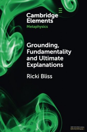 Grounding, Fundamentality and Ultimate Explanations (Elements in Metaphysics) - Bliss Ricki [KSIĄŻKA]